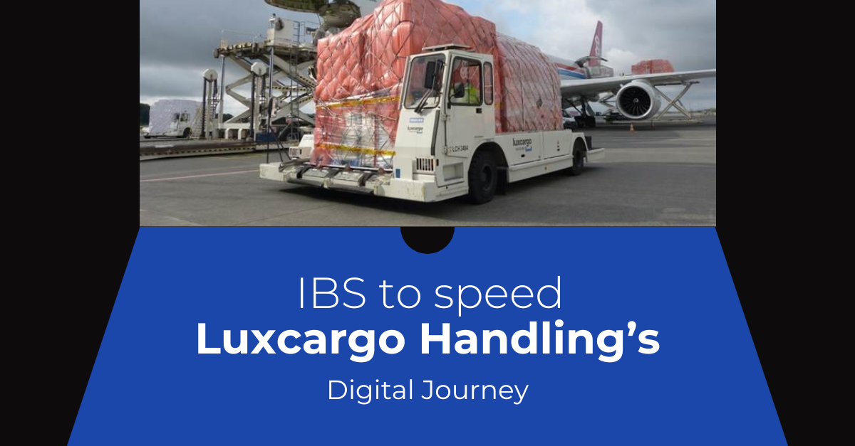 IBS to speed Luxcargo Handling’s Digital Journey